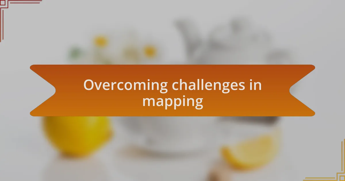 Overcoming challenges in mapping