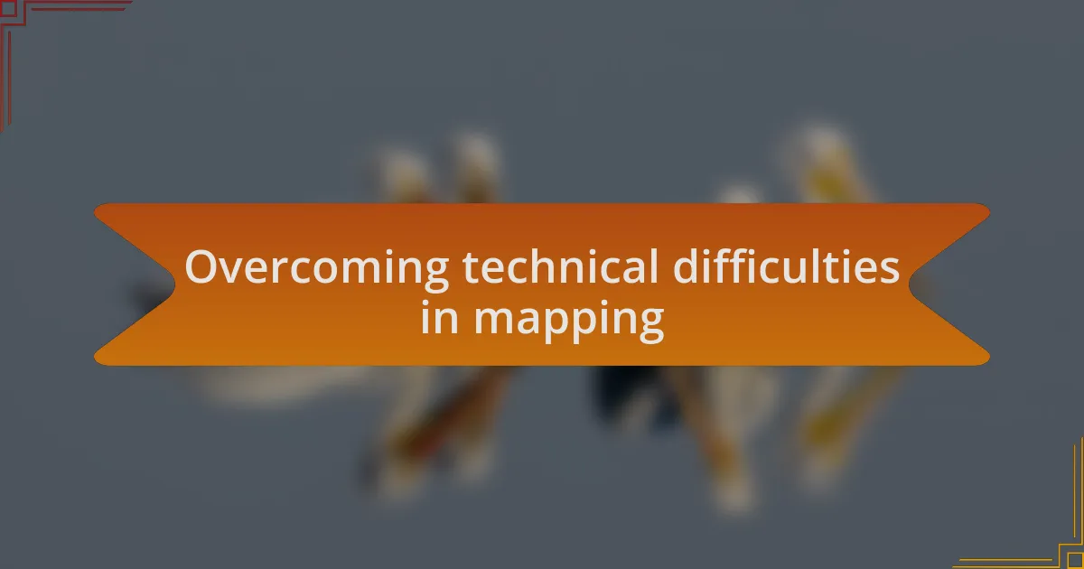 Overcoming technical difficulties in mapping