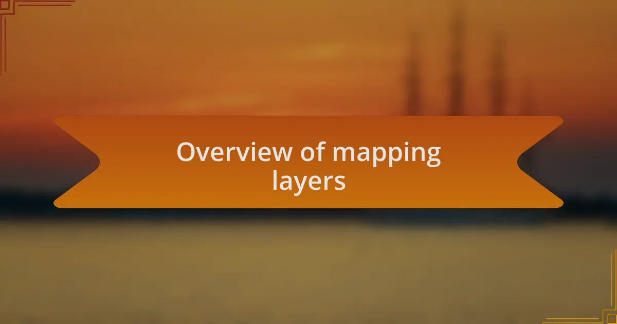 Overview of mapping layers