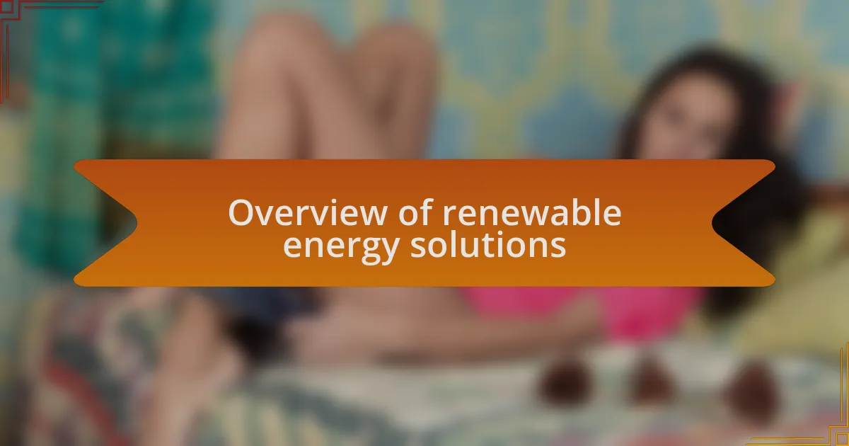 Overview of renewable energy solutions