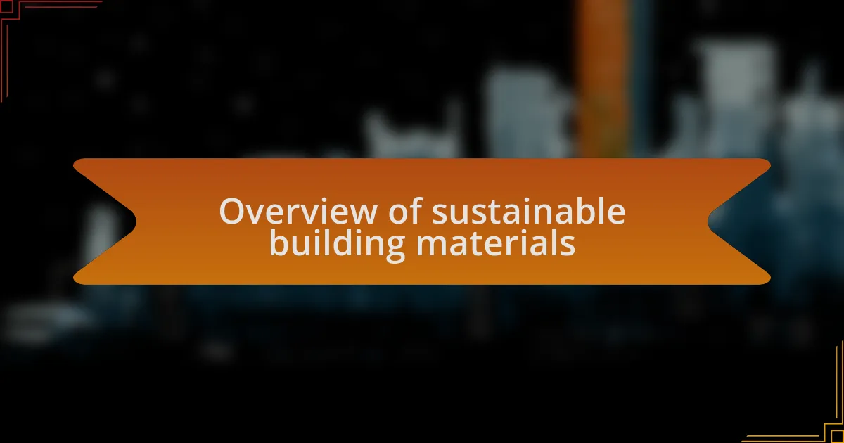 Overview of sustainable building materials