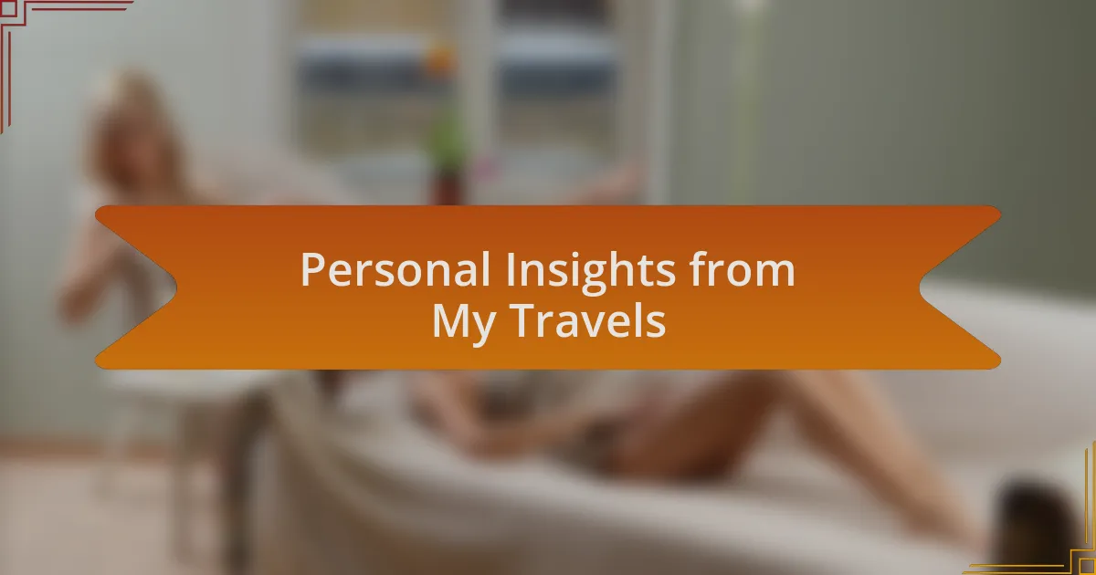 Personal Insights from My Travels