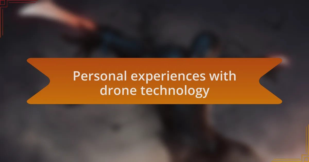 Personal experiences with drone technology