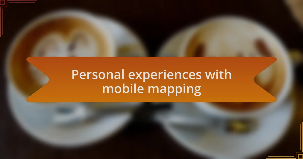 Personal experiences with mobile mapping