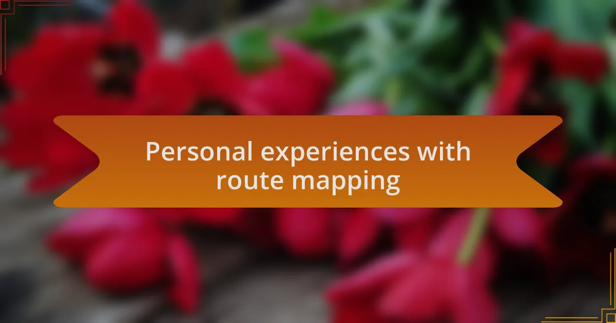Personal experiences with route mapping