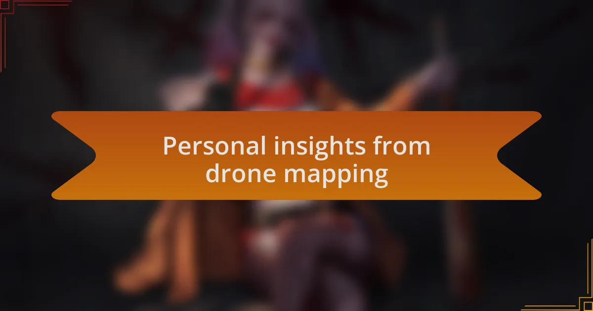 Personal insights from drone mapping