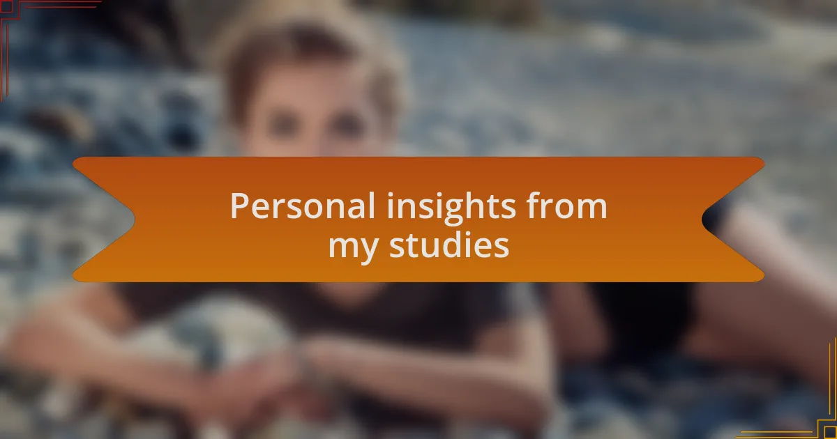 Personal insights from my studies