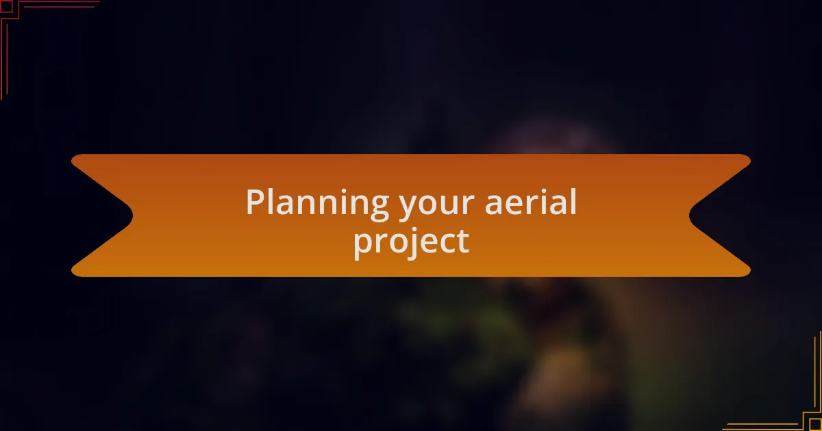 Planning your aerial project