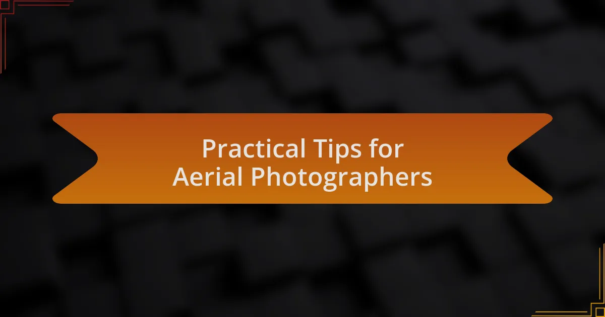 Practical Tips for Aerial Photographers