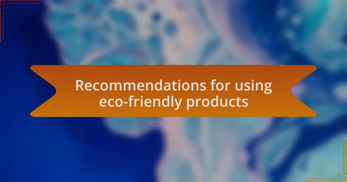 Recommendations for using eco-friendly products