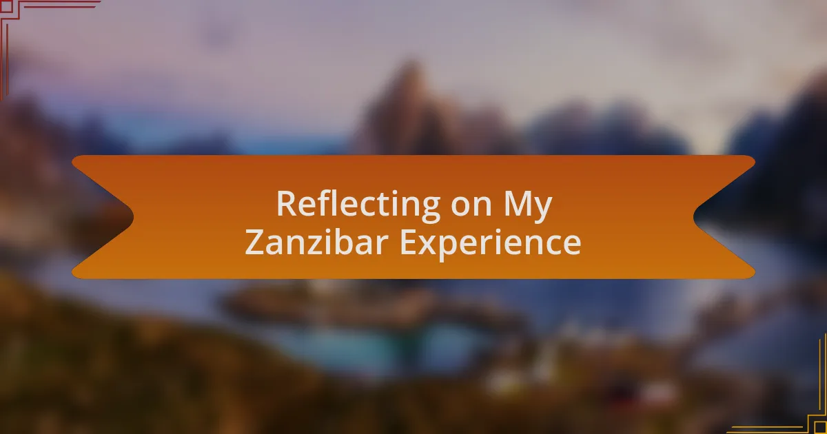 Reflecting on My Zanzibar Experience