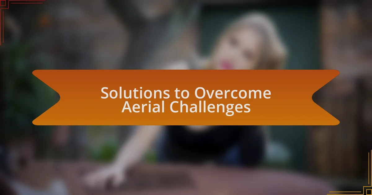 Solutions to Overcome Aerial Challenges