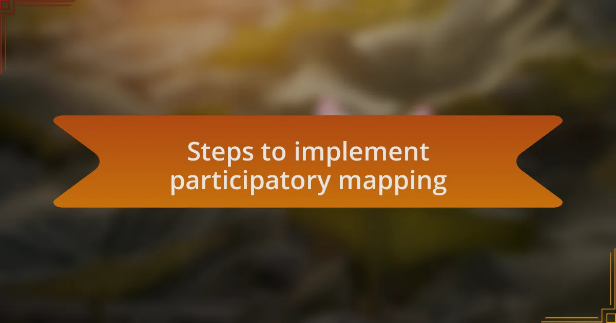 Steps to implement participatory mapping