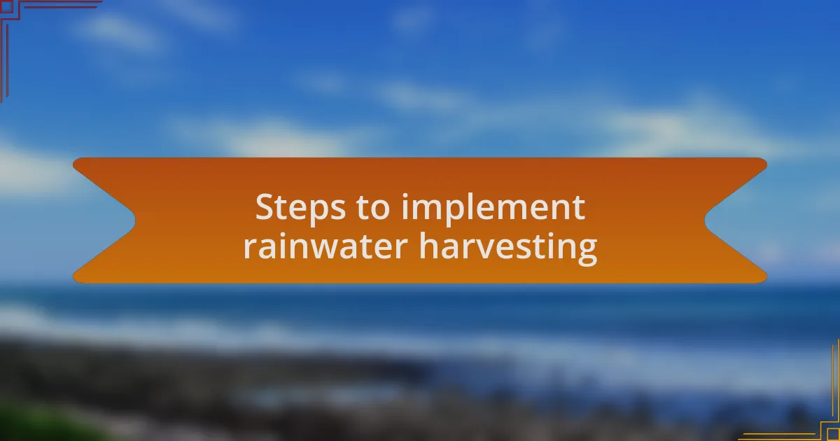 Steps to implement rainwater harvesting