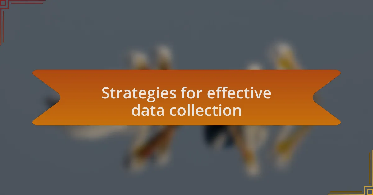 Strategies for effective data collection