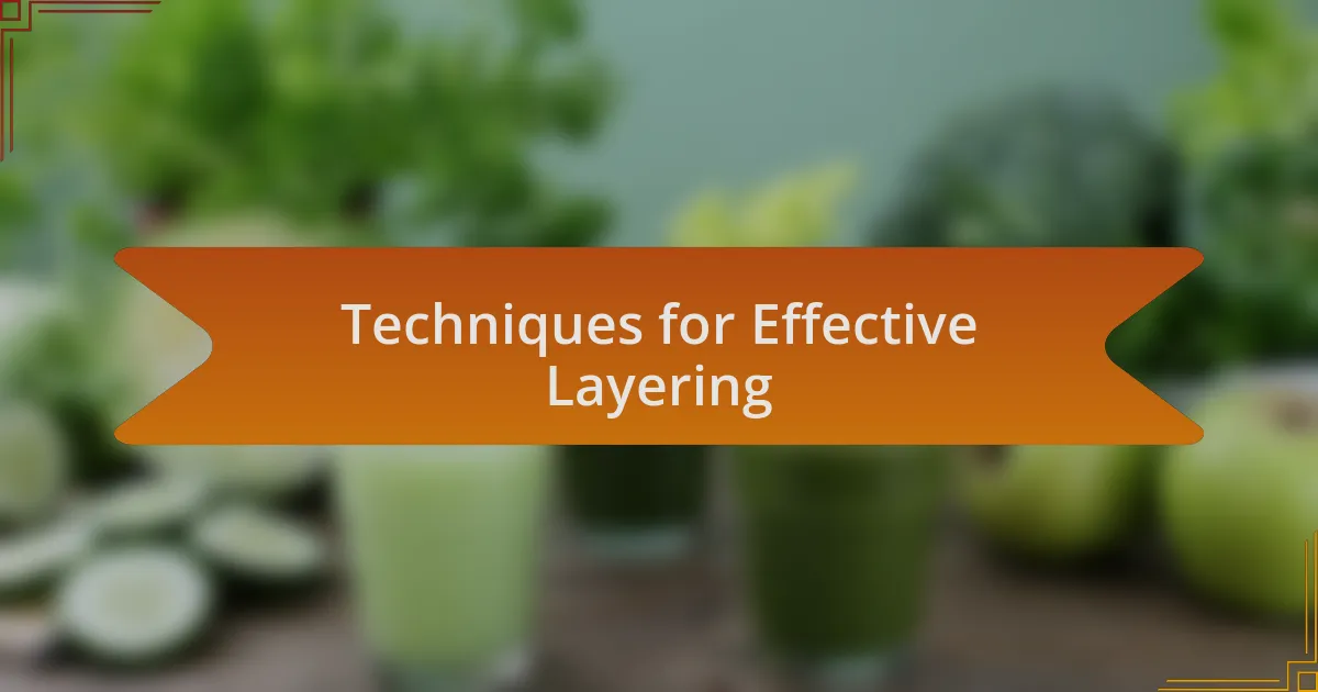Techniques for Effective Layering