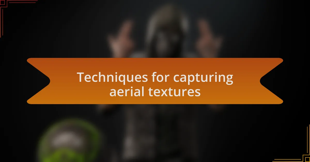 Techniques for capturing aerial textures