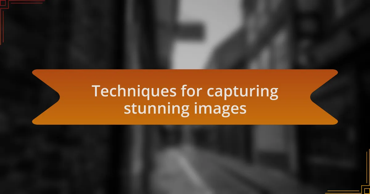Techniques for capturing stunning images