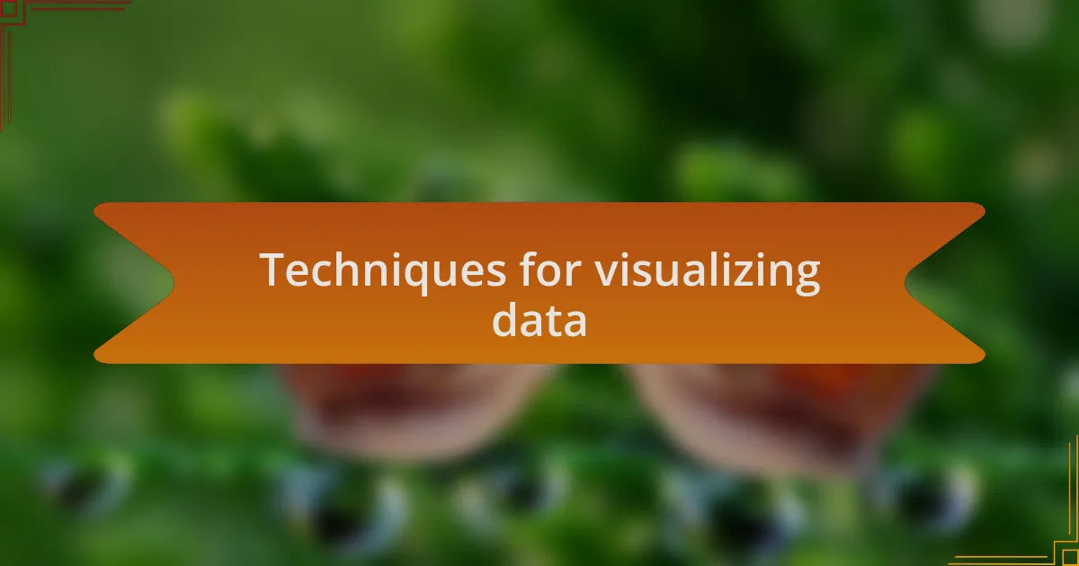 Techniques for visualizing data