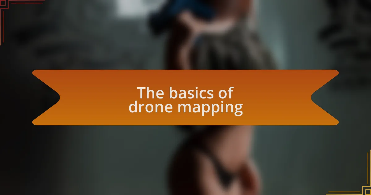 The basics of drone mapping