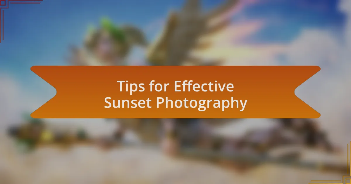 Tips for Effective Sunset Photography