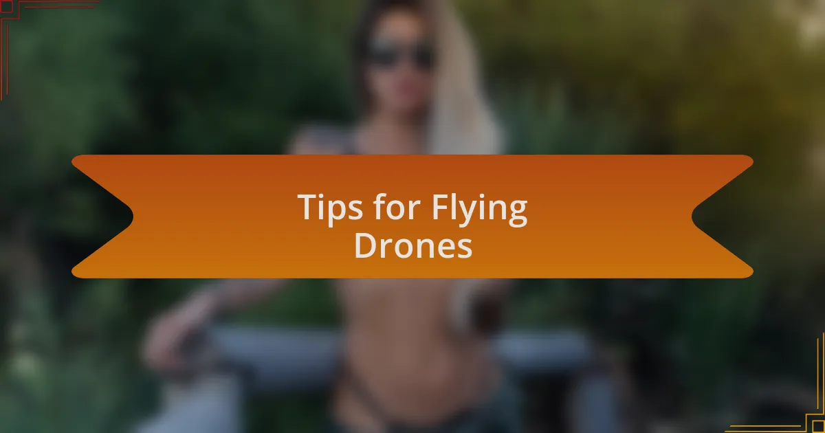 Tips for Flying Drones