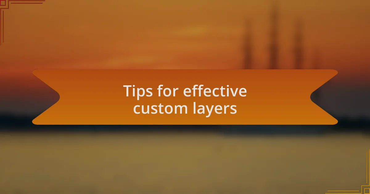Tips for effective custom layers