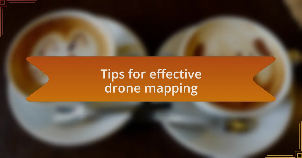 Tips for effective drone mapping
