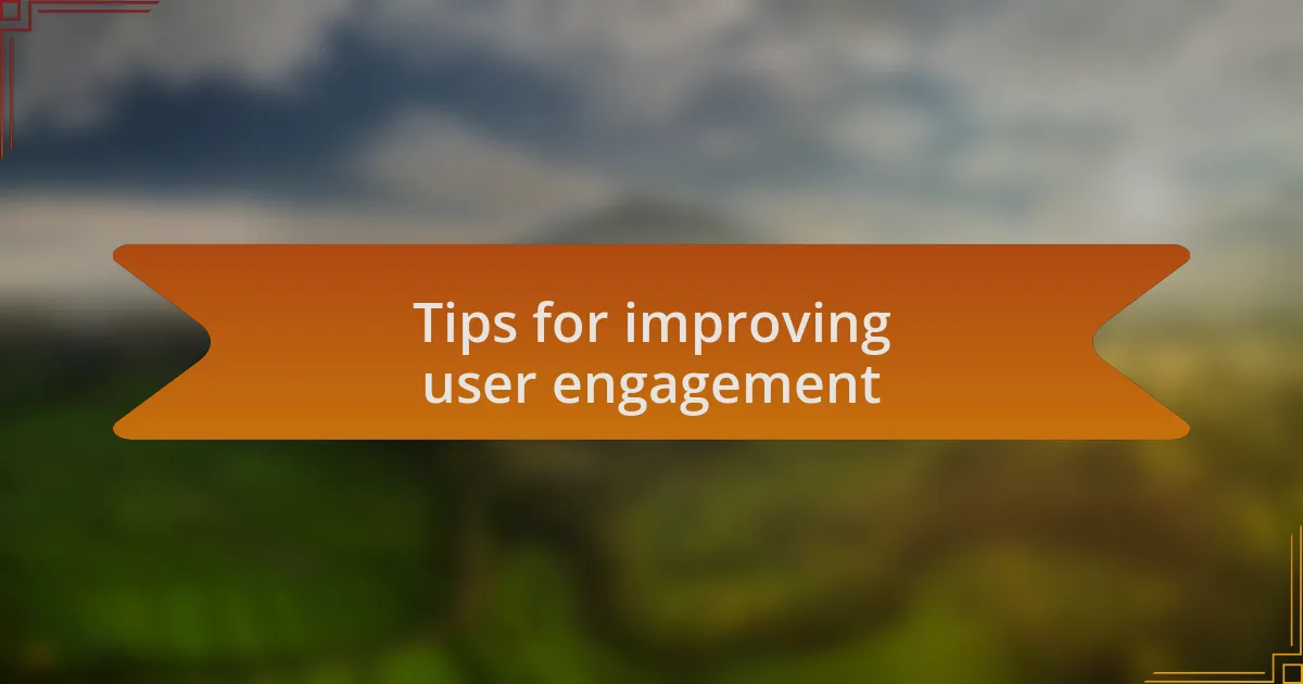Tips for improving user engagement