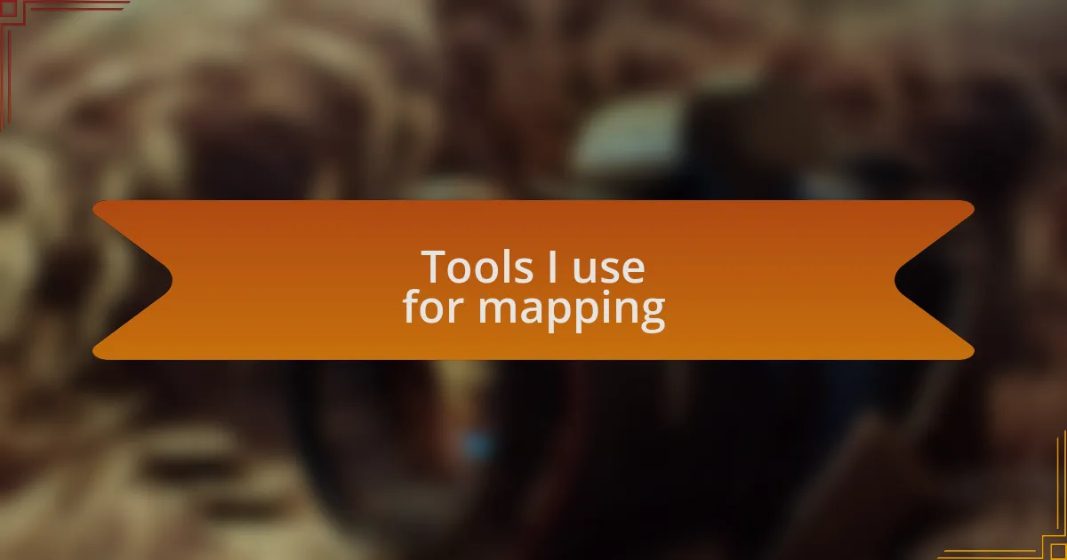 Tools I use for mapping