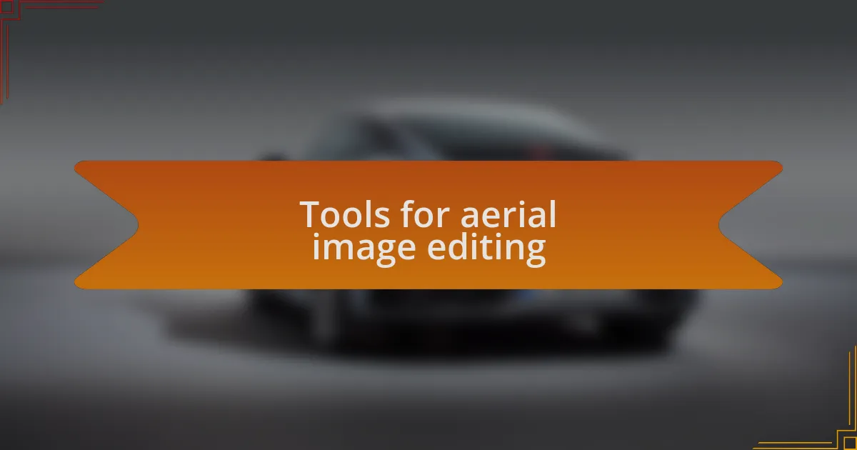 Tools for aerial image editing