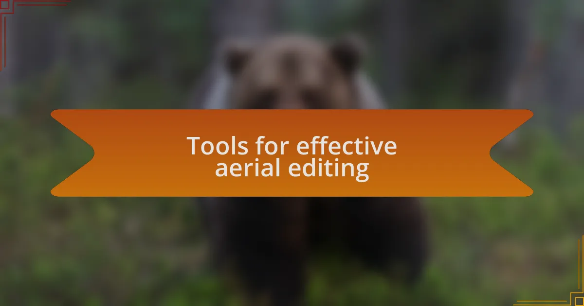 Tools for effective aerial editing