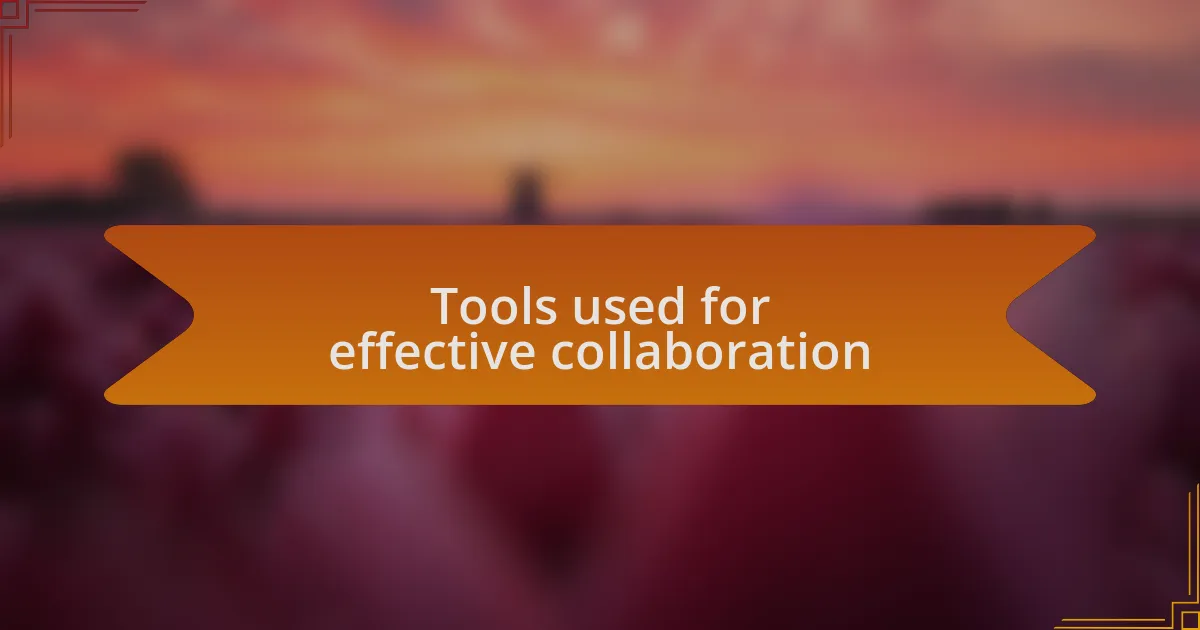 Tools used for effective collaboration