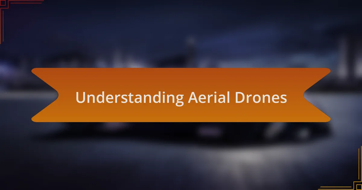 Understanding Aerial Drones
