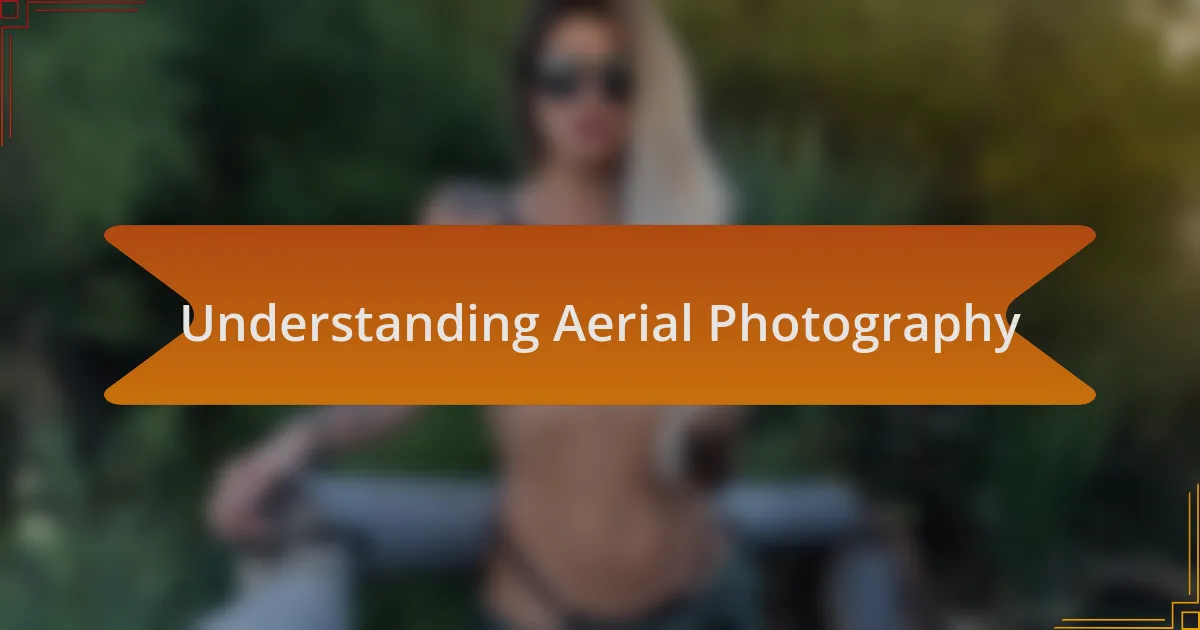 Understanding Aerial Photography