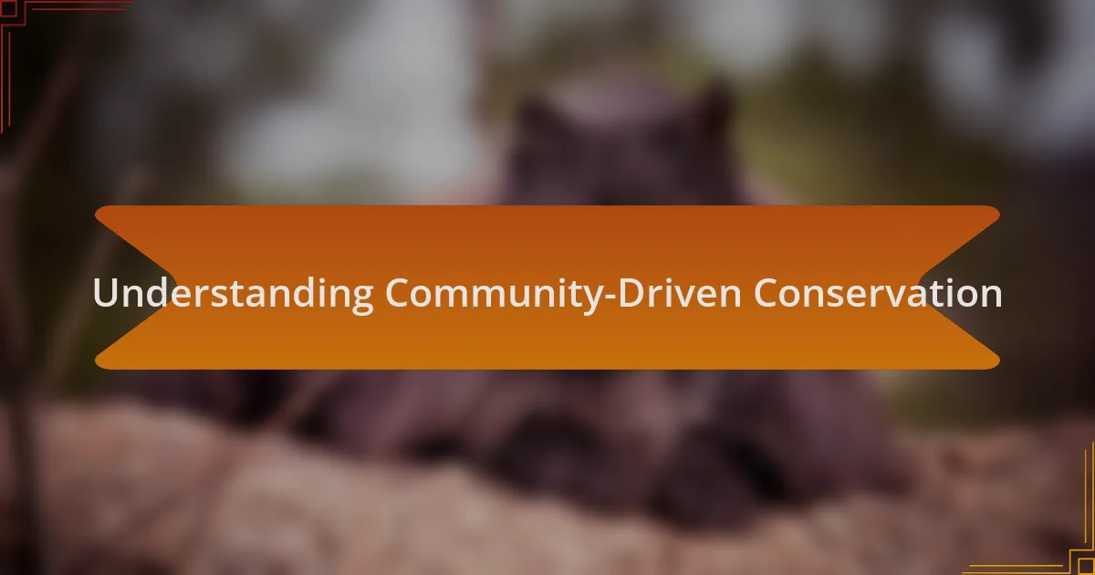 Understanding Community-Driven Conservation
