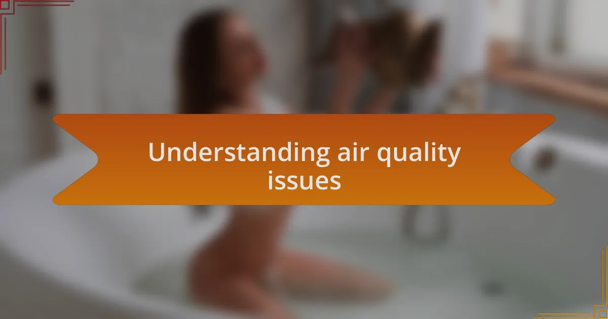 Understanding air quality issues