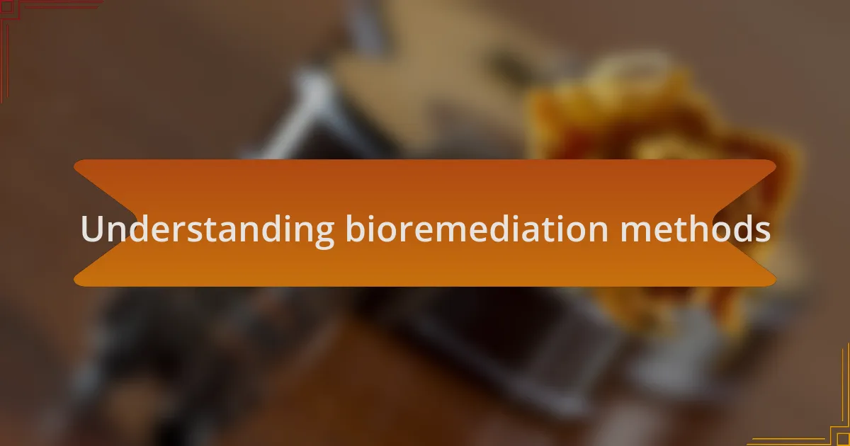 Understanding bioremediation methods