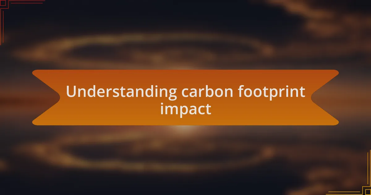 Understanding carbon footprint impact