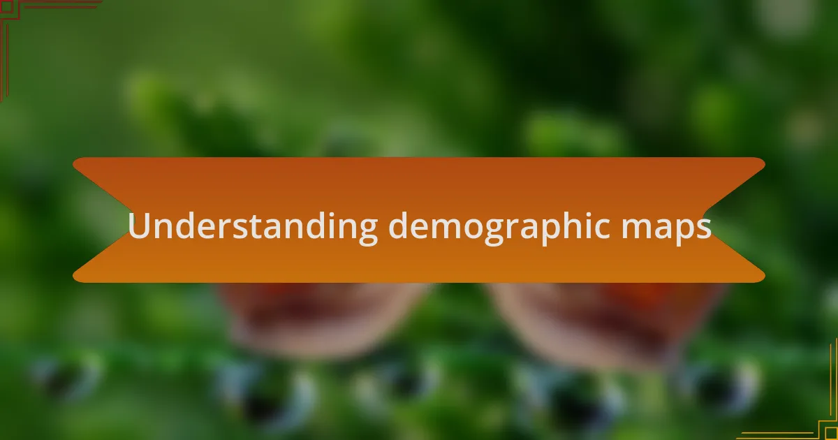 Understanding demographic maps