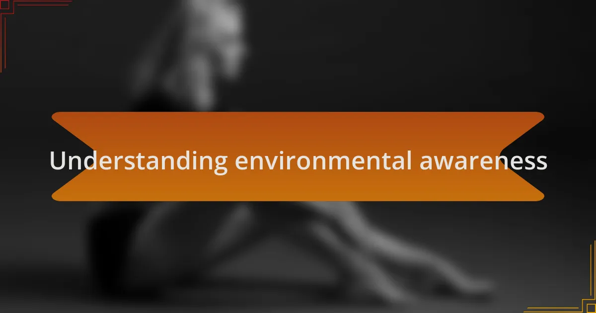 Understanding environmental awareness