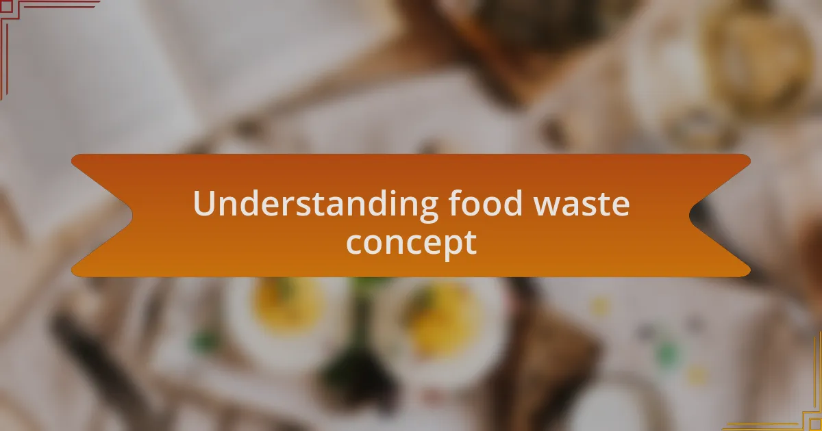 Understanding food waste concept
