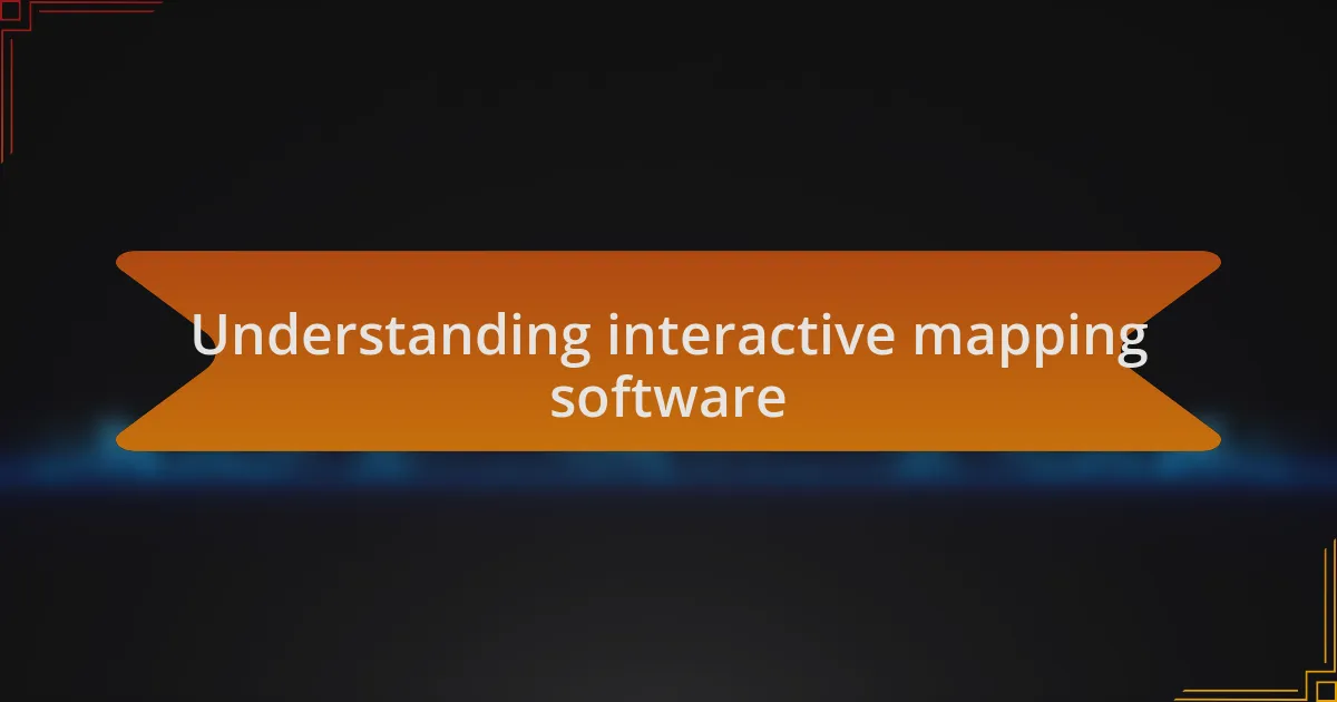 Understanding interactive mapping software