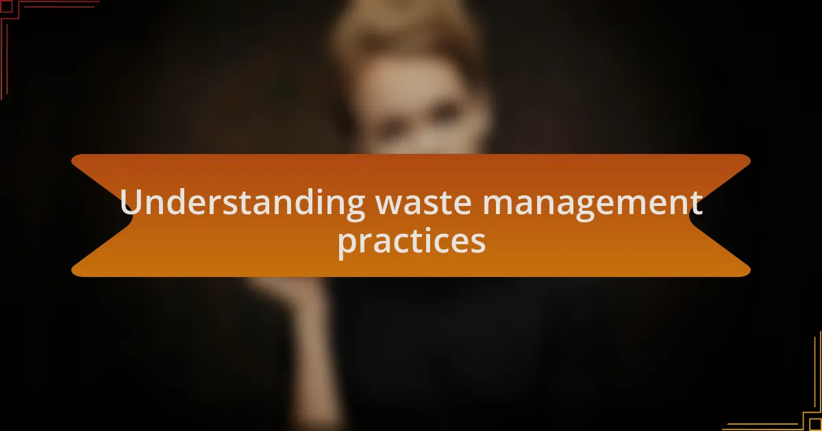 Understanding waste management practices
