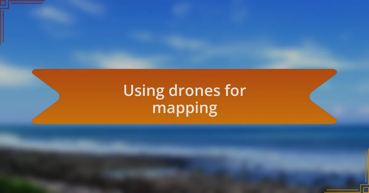 Using drones for mapping