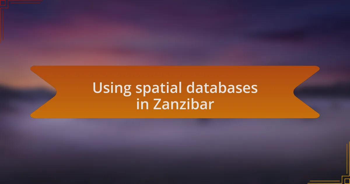 Using spatial databases in Zanzibar